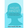 Midlife Mindset: A Modern Woman's Guide to Weathering and Prospering Through the Stuff of Midlife and Beyond