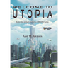 Welcome to Utopia: Book One of the Utopian Dreams Series