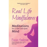 Real Life Mindfulness: Meditations for a Calm and Quiet Mind