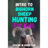 Intro to Bighorn Sheep Hunting for Kids