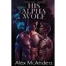 His Alpha Wolf: MM Wolf Shifter Romance