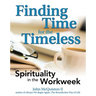 Finding Time for the Timeless: Spirituality in the Workweek
