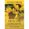 Sunflower Who Rise from Concrete
