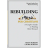 Rebuilding Trust For Christians: A Couple's Guide to Healing After Betrayal