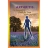 Arthritis: To Conquer It, Check for These Top Causes