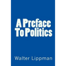 A Preface To Politics