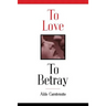 To Love to Betray