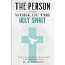 The Person and Work of the Holy Spirit: As Revealed in the Scriptures and in Personal Experience