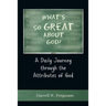 What's So Great About God?: A Daily Journey through the Attributes of God