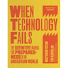 When Technology Fails, Revised and Expanded: The Definitive Manual for Preparedness in an Uncertain World