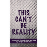 This Can't Be Reality: A memoir through love and loss by Jimilyn Smith Kell