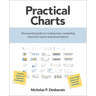 Practical Charts: The Essential Guide to Creating Clear, Compelling Charts for Reports and Presentations