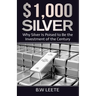 $1,000 Silver: Why SIlver Is Poised To Be The Investment Of The Century