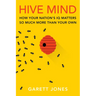 Hive Mind: How Your Nation's IQ Matters So Much More Than Your Own