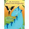 Mr. Ferocious, What's Your Prognosis?