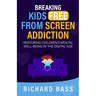 Breaking Kids Free from Screen Addiction