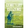 Cemetery Citizens: Reclaiming the Past and Working for Justice in American Burial Grounds