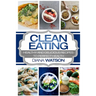 Clean Eating For Beginners: Healthy and Delicious Recipes to Perfect Health (Clean Eating Meal Prep & Clean Eating Cookbook)