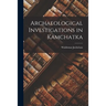 Archaeological Investigations in Kamchatka