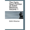 The Early Short Fiction of Edith Wharton Volume 1