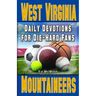 Daily Devotions for Die-Hard Fans West Virginia Mountaineers