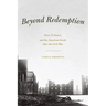 Beyond Redemption: Race, Violence, and the American South after the Civil War