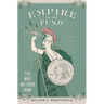 Empire of the Fund: The Way We Save Now
