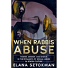 When Rabbis Abuse: Power, Gender, and Status in the Dynamics of Sexual Abuse in Jewish Culture
