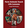 Farm Animals Teach Life Lessons: [Large Print Version]