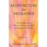 Acupuncture for Migraines: How Acupuncture Works for Lasting Relief of Migraine Headaches