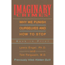 Imaginary Crimes: Why We Punish Ourselves and How to Stop