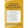 Yelllow Mommie vs Black Mommy: A Subconscious Conversation About the Psychology of Light Speed