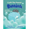 I Left the Faucet Running: And Other Poems for Kids