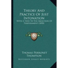 Theory And Practice Of Just Intonation: With A View To The Abolition Of Temperament (1850)