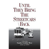 Until They Bring the Streetcars Back