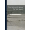 Peacetime Uses of Outer Space