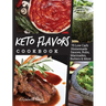 Keto Flavors Cookbook: 75 Low Carb Homemade Sauces, Rubs, Marinades, Butters and more