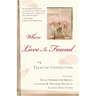 Where Love Is Found: 24 Tales of Connection