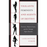 Vigilante Feminists and Agents of Destiny: Violence, Empowerment, and the Teenage Super/heroine