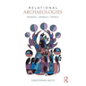 Relational Archaeologies: Humans, Animals, Things