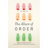 The Allure of Order: High Hopes, Dashed Expectations, and the Troubled Quest to Remake American Schooling