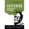 Suffering and the Search for Meaning: Contemporary Responses to the Problem of Pain