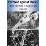 The War against Trucks: Aerial Interdiction in Southern Laos 1968-1972