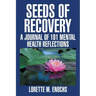 Seeds of Recovery: A Journal of 101 Mental Health Reflections