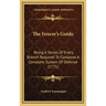 The Fencer's Guide: Being A Series Of Every Branch Required To Compose A Complete System Of Defense (1771)
