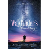 A Wayfinder's Wanderings: A First Collection of Poems: A First Collection of Poems