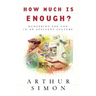 How Much Is Enough?: Hungering for God in an Affluent Culture
