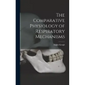 The Comparative Physiology of Respiratory Mechanisms