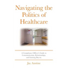 Navigating the Politics of Healthcare: A Compliance Officer's Guide to Communication, Relationships, and Gaining Buy-in