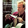 Step-By-Step Knifemaking: You Can Do It!